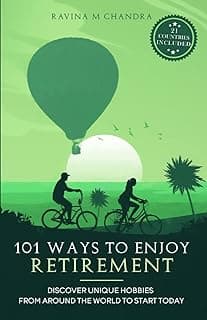 Ravina M Chandra 101 Ways to Enjoy Retirement: Discover Unique Hobbies from Around the World to Start Today (Inspired Retirement Living)