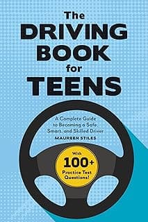 The Driving Book for Teens: A Beginner's Guide to Becoming a Safe, Smart, and Skilled Driver